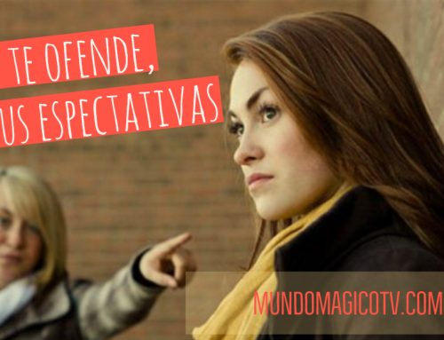 Nadie te ofende ¡son tus expectativas!